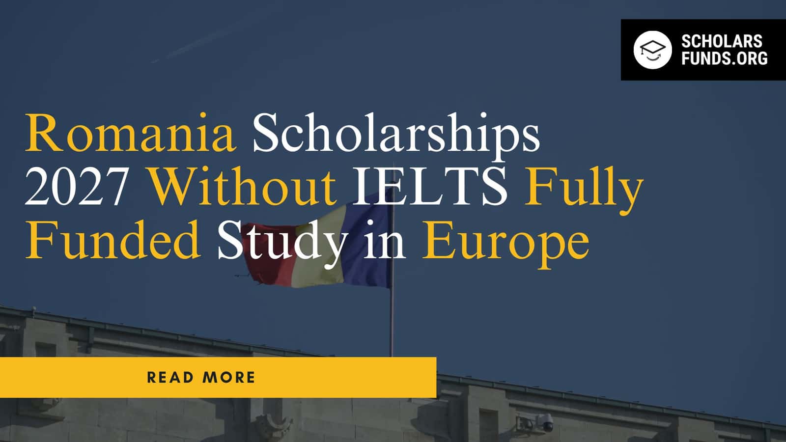 Romania Scholarships 2027 Without IELTS | Fully Funded Study in Europe