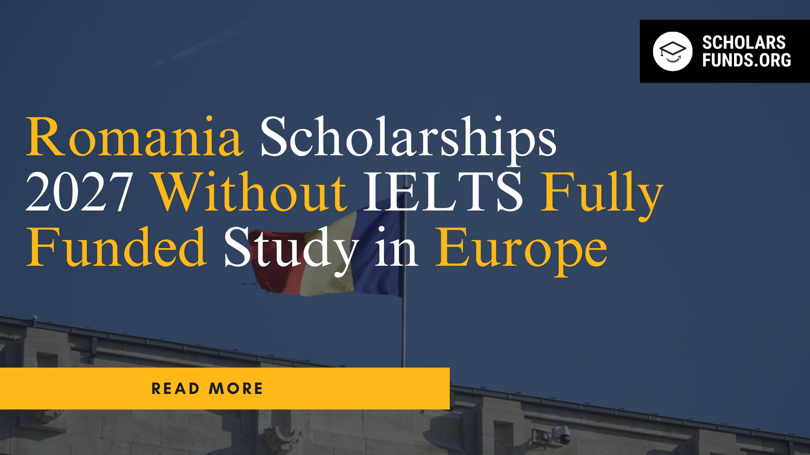 Romania Scholarships 2027 Without IELTS | Fully Funded Study in Europe